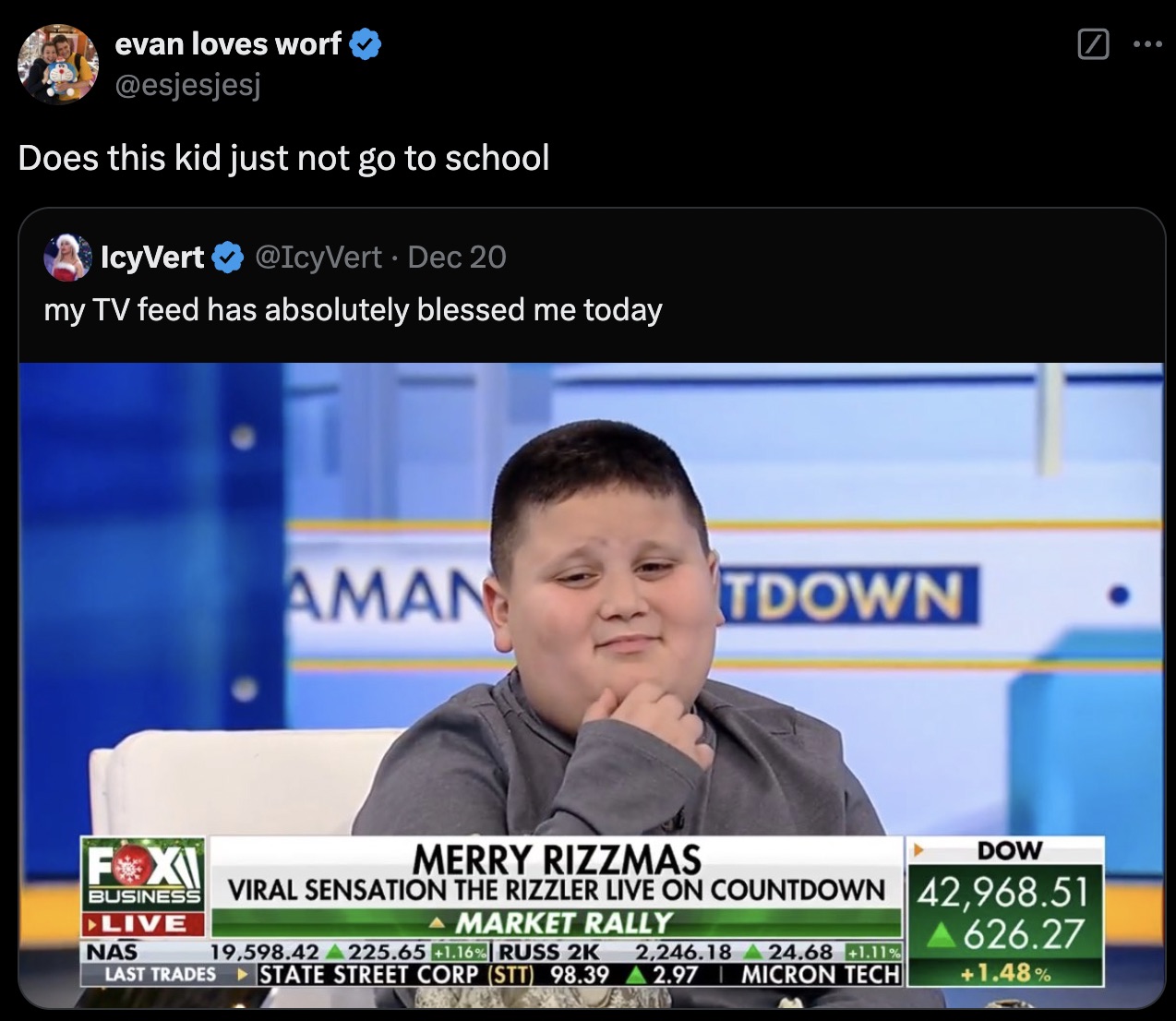 Internet meme - evan loves worf Does this kid just not go to school IcyVert Dec 20 my Tv feed has absolutely blessed me today Aman Tdown Fxi Business Live Nas Last Trades Merry Rizzmas Dow Viral Sensation The Rizzler Live On Countdown 42,968.51 Market Ral